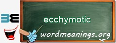 WordMeaning blackboard for ecchymotic